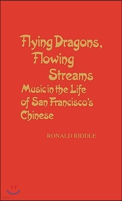 Flying Dragons, Flowing Streams: Music in the Life of San Francisco's Chinese