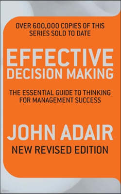 Effective Decision Making (REV ED): The essential guide to thinking for management success