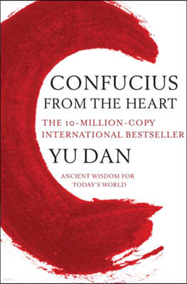 Confucius from the Heart: Ancient Wisdom for Today's World