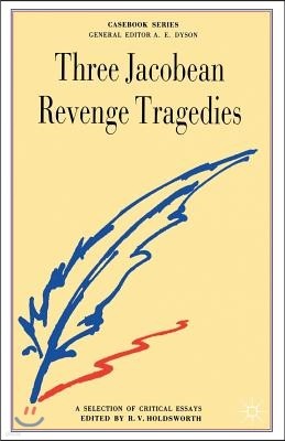 Three Jacobean Revenge Tragedies: The Revenger's Tragedy, Women Beware Women, the Changeling