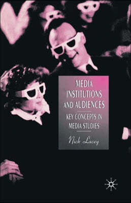 Media, Institutions and Audiences: Key Concepts in Media Studies