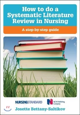 How to Do a Systematic Literature Review in Nursing: A Step-By-Step Guide