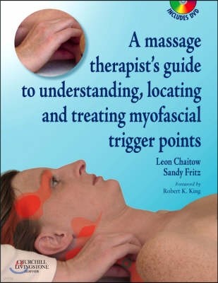 A Massage Therapist's Guide to Understanding, Locating and Treating Myofascial Trigger Points