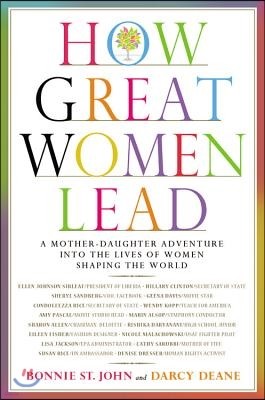 How Great Women Lead: A Mother-Daughter Adventure Into the Lives of Women Shaping the World