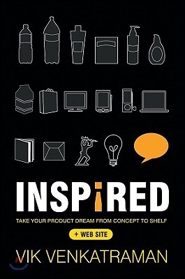 Inspired!: Take Your Product Dream from Concept to Shelf