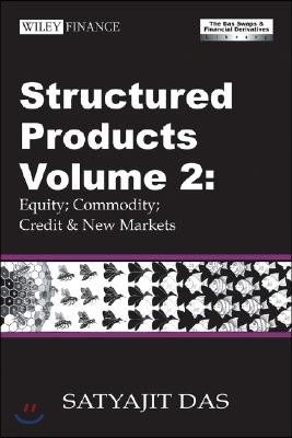 Structured Products Volume 2: Equity; Commodity; Credit and New Markets (the Das Swaps and Financial Derivatives Library)