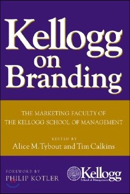 Kellogg on Branding: The Marketing Faculty of the Kellogg School of Management