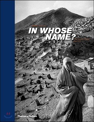 In Whose Name?: The Islamic World After 9/11