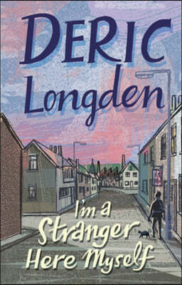 I'm a Stranger Here Myself. Deric Longden