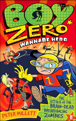 The Boy Zero Wannabe Hero: The Attack of the Brain-Dead Breakdancing Zombies
