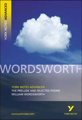 The Prelude and Selected Poems: York Notes Advanced everything you need to catch up, study and prepare for and 2023 and 2024 exams and assessments