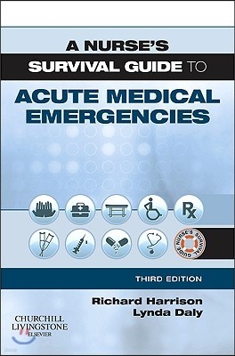 A Nurse's Survival Guide to Acute Medical Emergencies