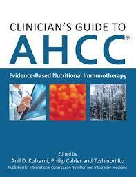 Clinicians Guide to AHCC: Evidence-Based Nutritional Immunotherapy (Hardcover) 