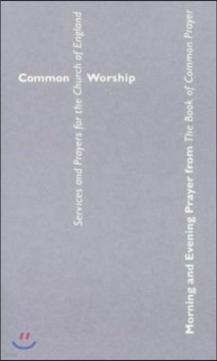 Common Worship: Morning and Evening Prayer from the Book of Common Prayer