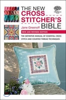 The New Cross Stitcher's Bible: The Definitive Manual of Essential Cross Stitch and Counted Thread Techniques