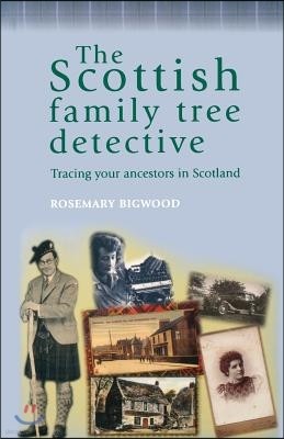 The Scottish Family Tree Detective: Tracing Your Ancestors in Scotland