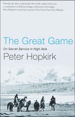 The Great Game: On Secret Service in High Asia 