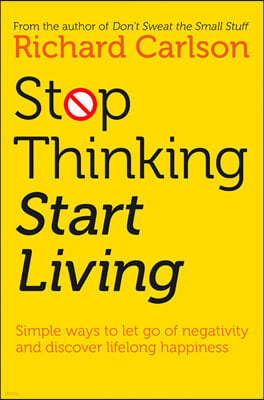 Stop Thinking, Start Living