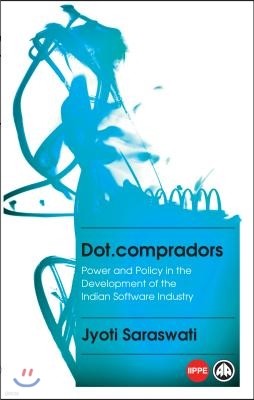 Dot.Compradors: Power and Policy in the Development of the Indian Software Industry