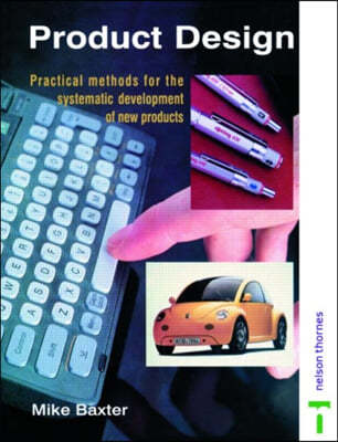 Product Design: A Practical Guide to Systematic Methods of New Product Development