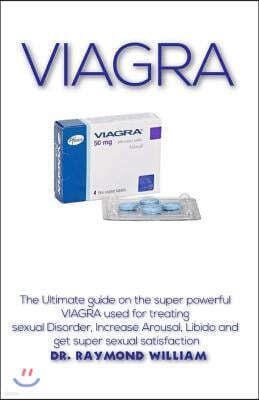 Viagra: The Book Guide on Uses, Side Effects and How to Buy Viagra Cheaply Online