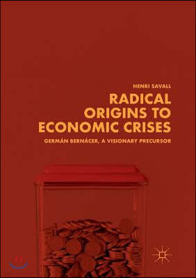 Radical Origins to Economic Crises: German Bernacer, a Visionary Precursor