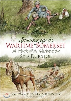 Growing Up in Wartime Somerset: A Portrait in Watercolour