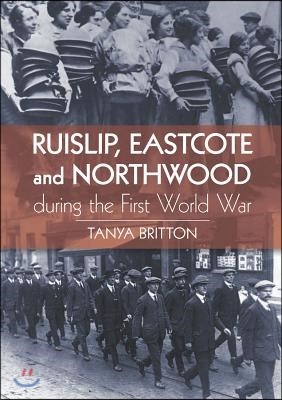 Ruislip, Eastcote and Northwood During the First World War