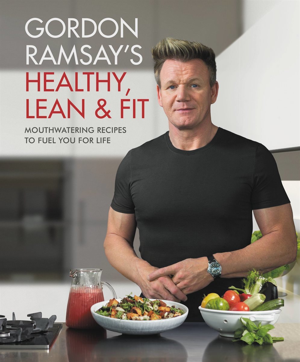 Gordon Ramsay&#39;s Healthy, Lean &amp; Fit