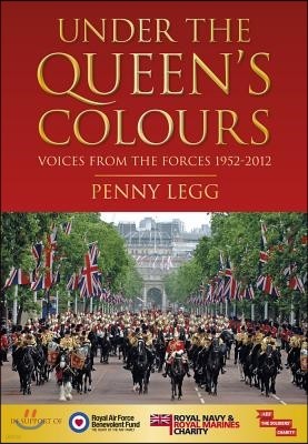 Under the Queen's Colours: Voices from the Forces, 1952-2012