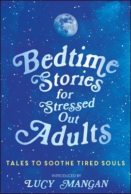 Bedtime Stories for Stressed Out Adults