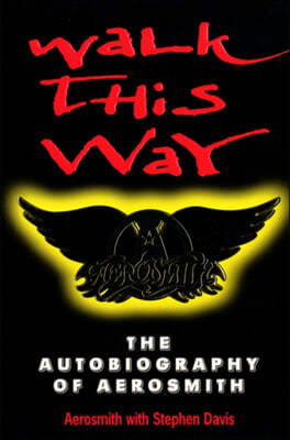 Walk This Way: The Autobiography Of Aerosmith