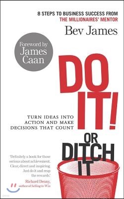 Do It! or Ditch It: Turn Ideas Into Action and Make Decisions That Count