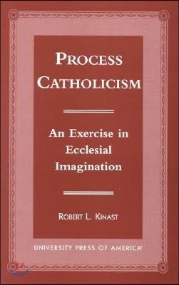 Process Catholicism: An Exercise in Ecclesial Imagination