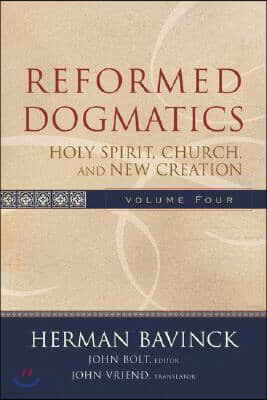 Reformed Dogmatics: Holy Spirit, Church, and New Creation