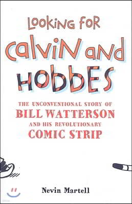 Looking for Calvin and Hobbes: The Unconventional Story of Bill Watterson and his Revolutionary Comic Strip