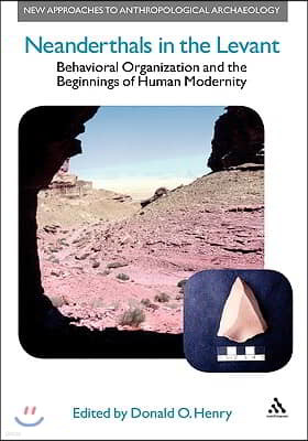 Neanderthals in the Levant: Behavioural Organization and the Beginnings of Human Modernity