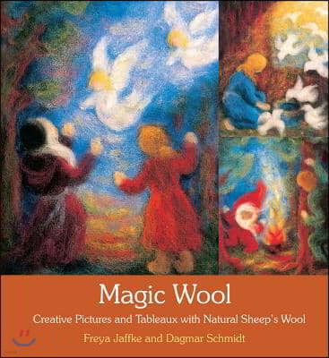 Magic Wool: Creative Pictures and Tableaux with Natural Sheep's Wool