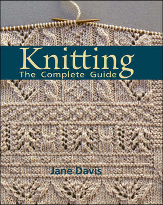Knitting: The Complete Guide