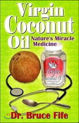 Virgin Coconut Oil: Nature's fMiracle Medicine