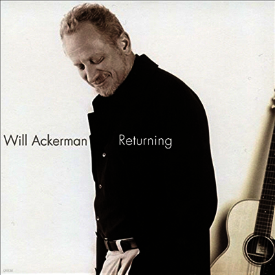 Will Ackerman — Returning: Pieces For Guitar 1970-2004 (Remastered)(Gatefold) 앨범 커버