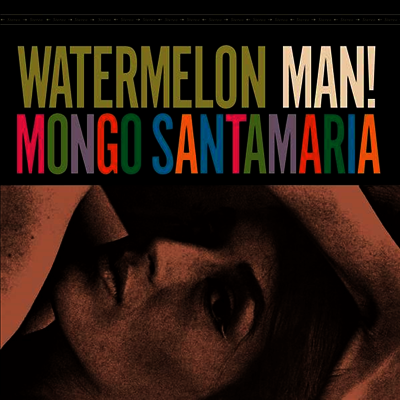 Mongo Santamaria — Watermelon Man (Remastered) 앨범 커버