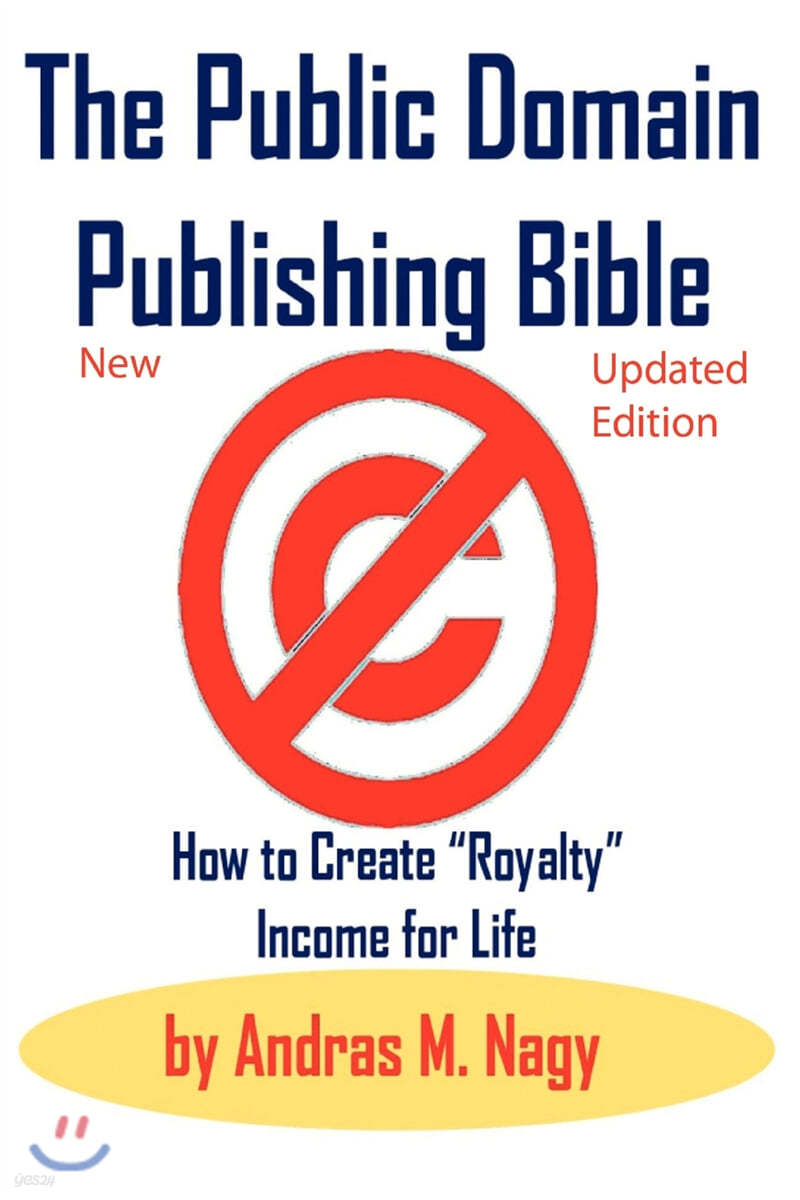 The Public Domain Publishing Bible: How to Create Royalty Income for Life