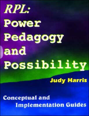 The Recognition of Prior Learning Power, Pedagogy & Possibility