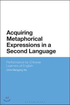 Acquiring Metaphorical Expressions in a Second Language: Performance by Chinese Learners of English