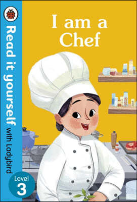 A I am a Chef: Read it yourself with Ladybird Level 3