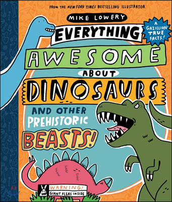 Everything Awesome about Dinosaurs and Other Prehistoric Beasts!