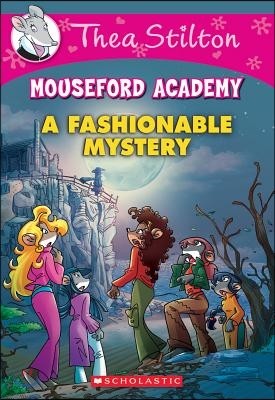 A Fashionable Mystery (Thea Stilton Mouseford Academy #8): Volume 8