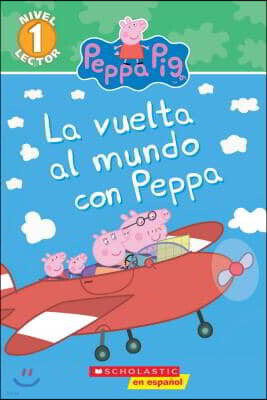 La Vuelta al Mundo Con Peppa = Around the World with Peppa