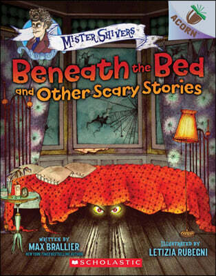 Mister Shivers #1 : Beneath the Bed and Other Scary Stories (An Acorn Book)